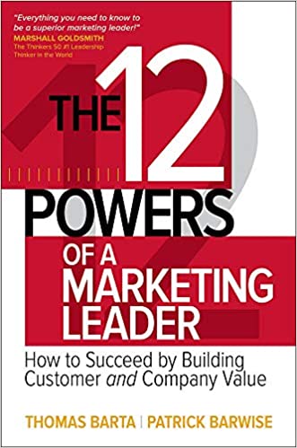 The 12 Powers of a Marketing Leader: How to Succeed by Building Customer and Company Value [HARDCOVER] (RARE BOOKS)