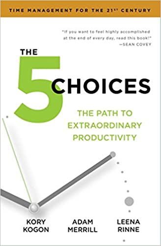 The 5 Choices: The Path to Extraordinary Productivity (RARE BOOKS)