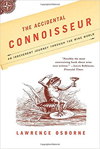 The Accidental Connoisseur: An Irreverent Journey Through the Wine World (RARE BOOKS)