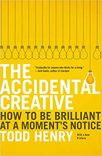 The Accidental Creative: How to Be Brilliant at a Moment's Notice