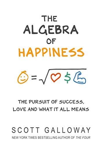 The Algebra of Happiness by Scott Galloway [hardcover]
