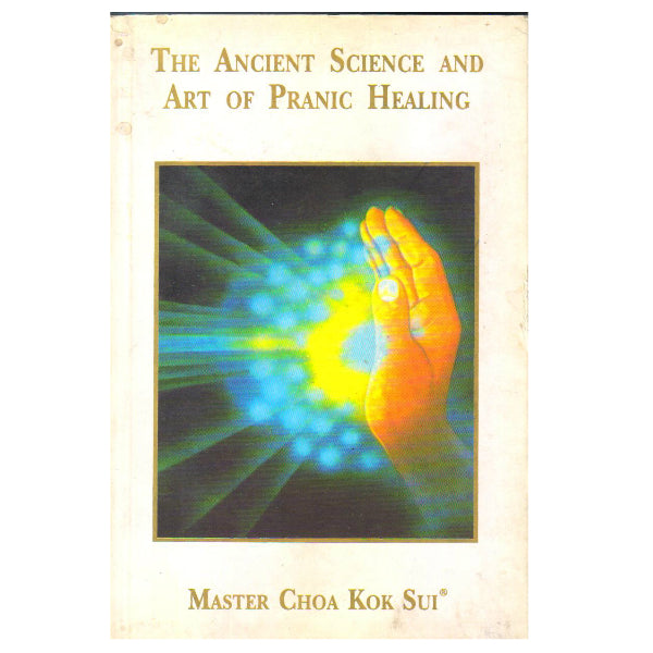 The Ancient Science and Art of Pranic Healing (RARE BOOKS)