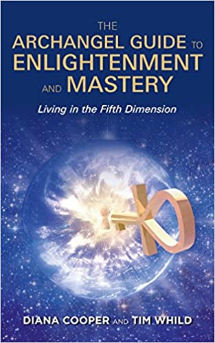 The Archangel Guide to Enlightenment and Mastery: Living in the Fifth Dimension