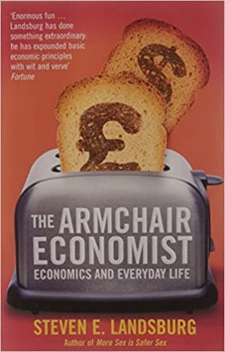 The Armchair Economist by STEVEN E. LANDSBURG