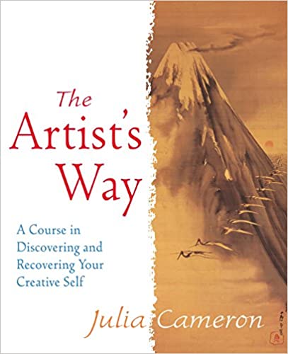The Artist's Way: A Course in Discovering and Recovering Your Creative Self