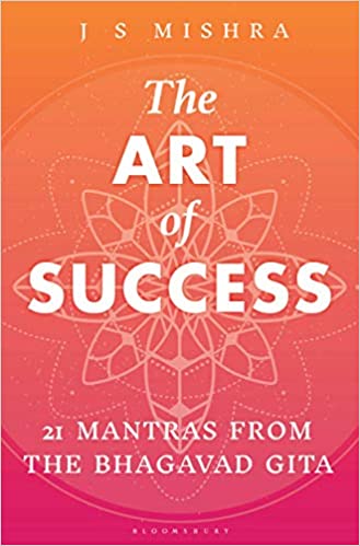The Art of Success: 21 Mantras from the Bhagavad Gita