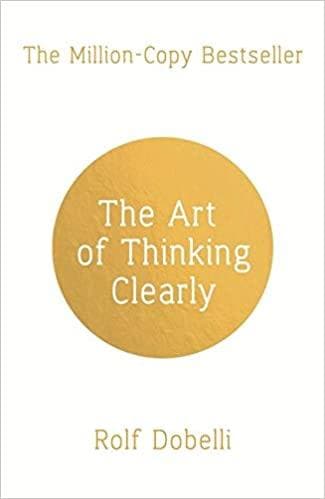 The Art of Thinking Clearly