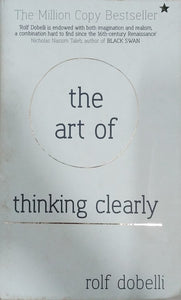 The Art of Thinking Clearly [Hardcover]
