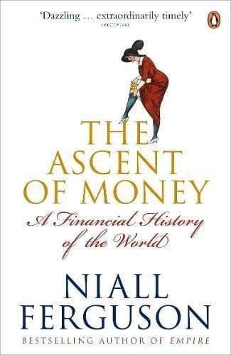 The ascent of money by Niall Ferguson