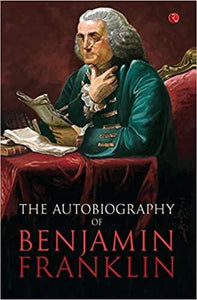 The autobiography of benjamin franklin