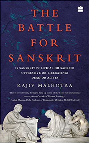 The Battle for Sanskrit: Is Sanskrit Political or Sacred, Oppressive or Liberating, Dead or Alive? [HARDCOVER] (RARE BOOKS)