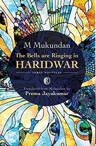 The Bells Are Ringing In Haridwar : Three Novellas (Ratna Translation Series) (HRAD COVER) (RARE BOOKS)