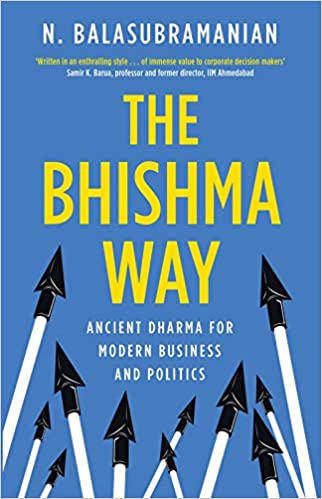 The Bhishma Way: Ancient Dharma for Modern Business and Politics [Hardcover]