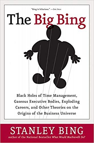 The big bin: black holes of time management, gaseous executive bodies, exploding careers and other theories on the origins of the business universe