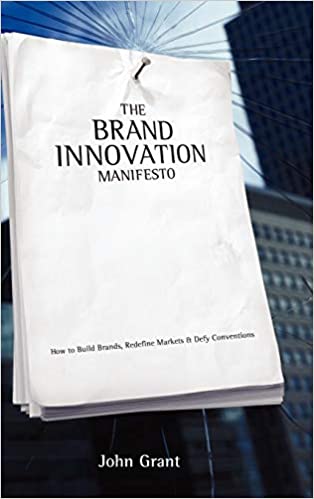 The Brand Innovation Manifesto: How to Build Brands, Redefine Markets and Defy Conventions [Hardcover] (RARE BOOKS)