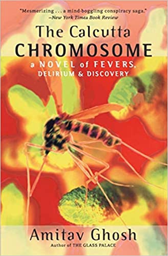 The Calcutta Chromosome: A Novel of Fevers, Delirium & Discovery [SAME COVER] (RARE BOOKS)