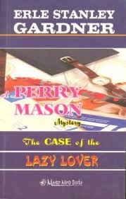 The Case of the Lazy Lover by Erle Stanley Gardner