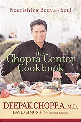 The Chopra Center Cookbook: Nourishing Body and Soul by Leanne Backer |Deepak Chopra| David Simon (Rare books)