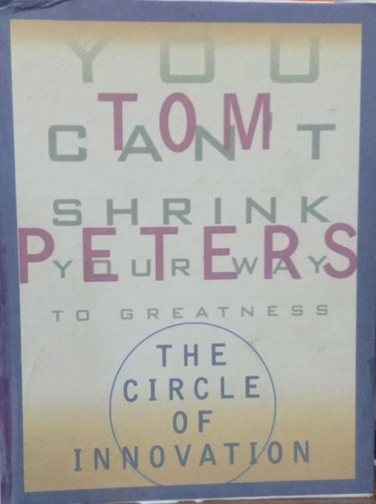 The Circle of Innovation: You Can't Shrink Your Way to Greatness [Hardcover] (RARE BOOKS)