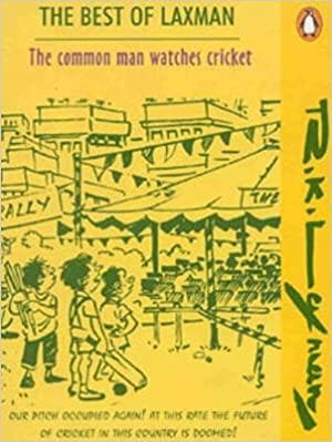 The Common Man Watches Cricket: The Best of Laxman