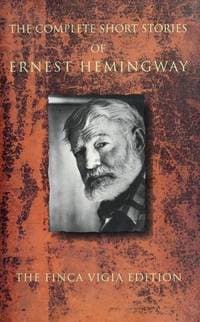 The Complete Short Stories Of Ernest Hemingway: The Finca Vigia Edition