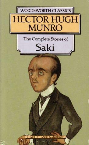 The Complete Short Stories of Saki (Wordsworth Classics)
