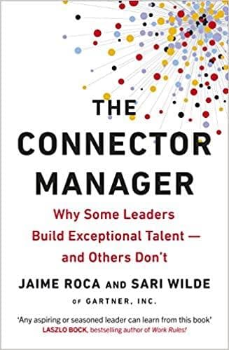 The Connector Manager: Why Some Leaders Build Exceptional Talent―and Others Don’t