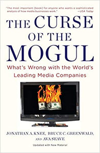 The Curse of the Mogul: What's Wrong with the World's Leading Media Companies