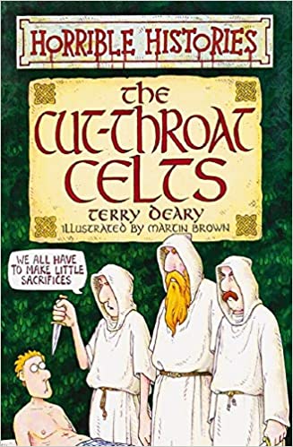 The Cut-Throat Celts (Horrible Histories) by Terry Deary