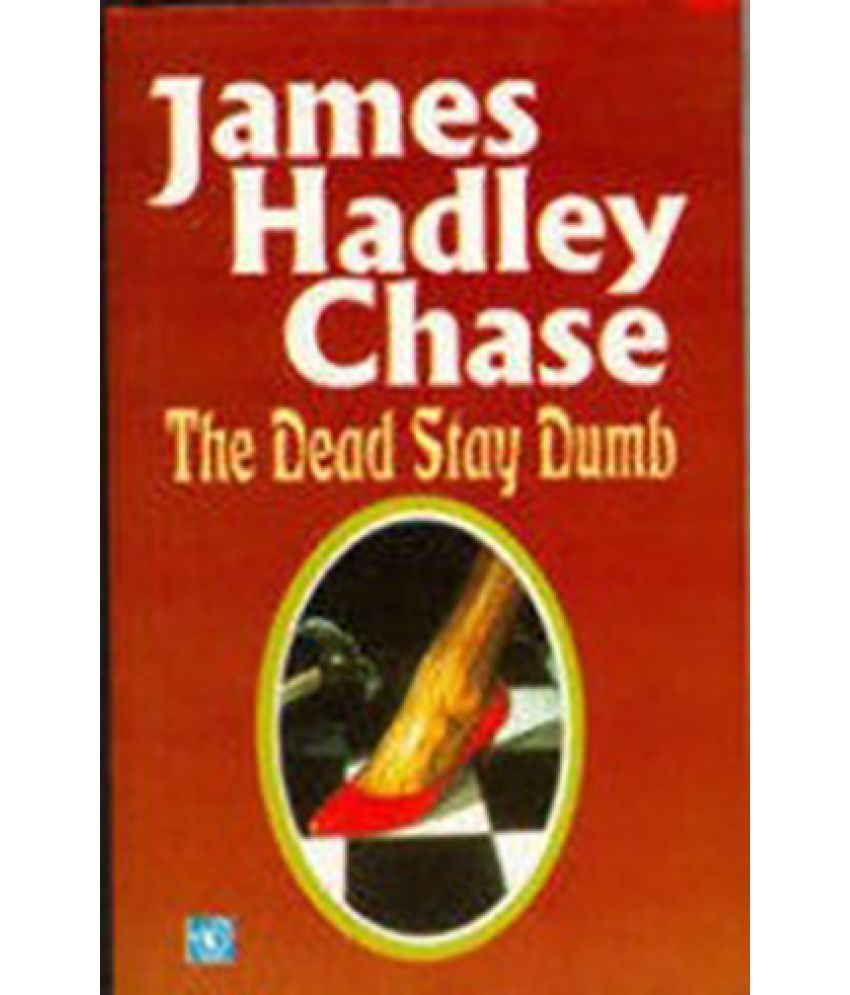 The Dead Stay Dumb by James Hadley Chase