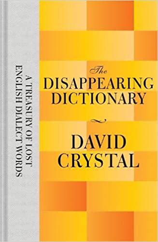 The disappearing dictionary: a treasury of lost english dialect words [hardcover]