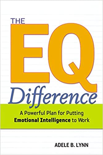The EQ Difference: A Powerful Plan for Putting Emotional Intelligence to Work (RARE BOOKS)