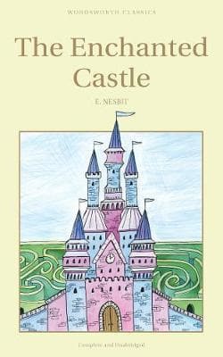 The Enchanted Castle (Wordsworth Children's Classics)