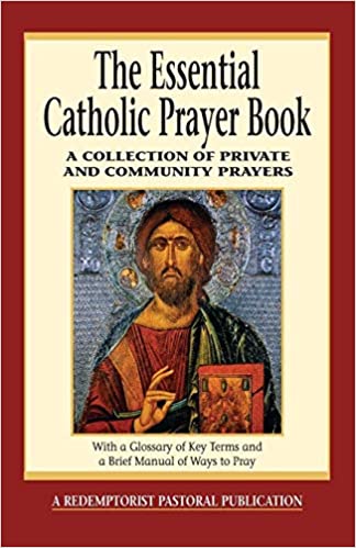 The Essential Catholic Prayer Book