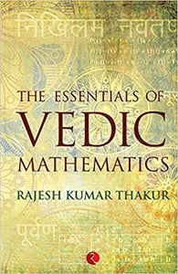 The essentials of vedic mathematics