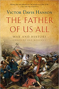 The Father of Us All: War and History, Ancient and Modern [Hardcover] (RARE BOOKS)