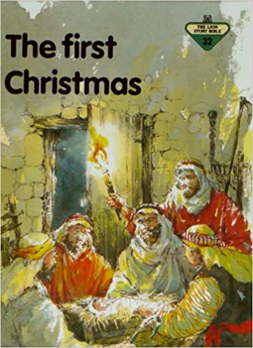 The First Christmas: Vol 32 (The Lion story bible) [Hardcover]