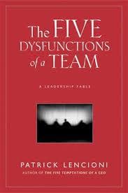 The five dysfunctions of a team: A leadership fable