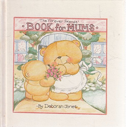 The Forever Friends Book for Mums [Hardcover]