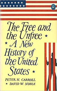 The Free and the Unfree: A New History of the United States (A pelican original) (RARE BOOKS)