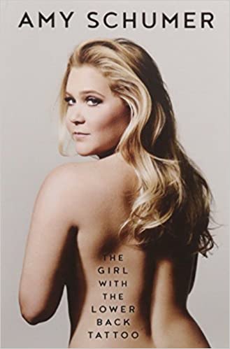 The Girl with the Lower Back Tattoo by Amy Schumer