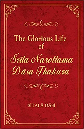 The Glorious Life of Srila Narottama Dasa Thakura [HARDCOVER]