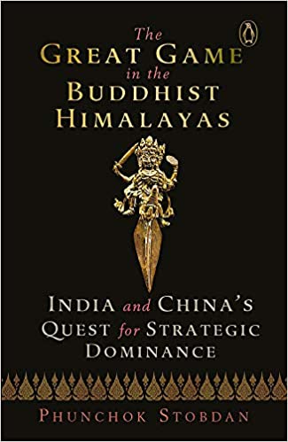 The Great Game in the Buddhist Himalayas: India and China’s Quest for Strategic Dominance by Phunchok Stobdan [Hardcover] (Rare books)