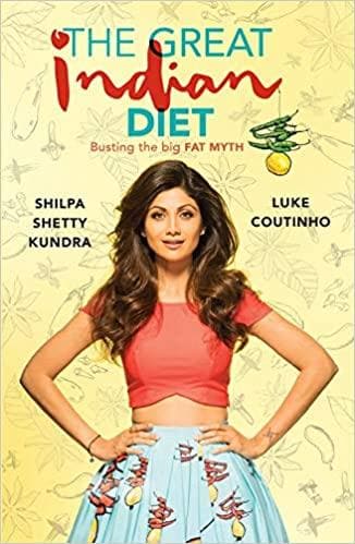 The great indian diet: busting the big fat myth by Shilpa shetty kundra