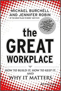 The Great Workplace: How to Build It, How to Keep It and Why It Matters