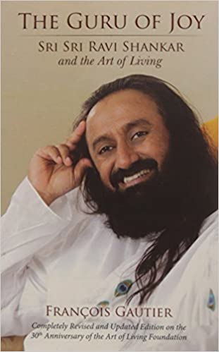 The Guru of Joy: Sri Sri Ravi Shankar and the Art of Living