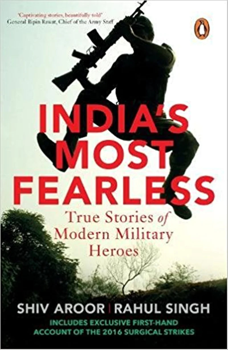 India’s most fearless: true stories of modern military heroes by Shiv Aroor