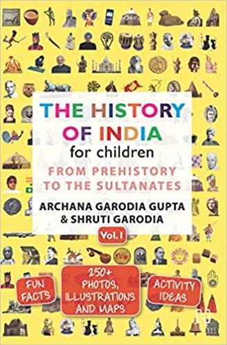The History of India for Children - Vol. 1 by Archana Garodia Gupta |Shruti Garodia