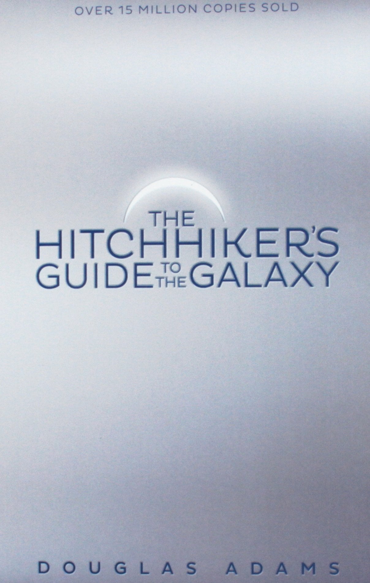 The hitchhiker's guide to the galaxy by Douglas Adams