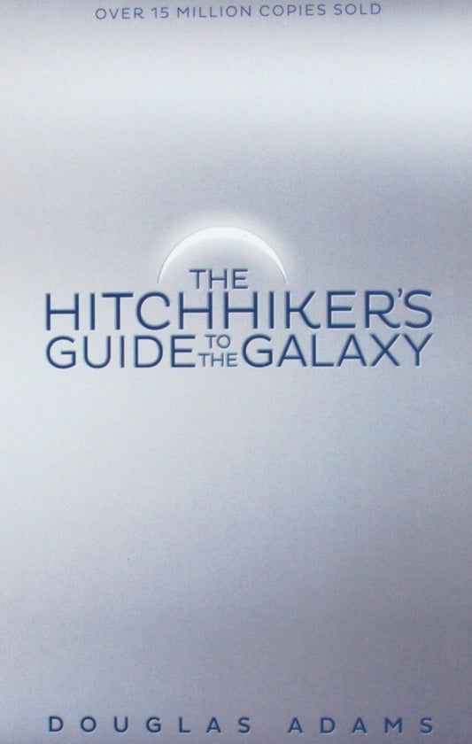 The hitchhiker's guide to the galaxy by Douglas Adams